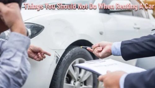 7 Things You Should Not Do When Renting A Car