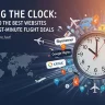 Chasing the Clock: Your Guide to the Best Websites and Apps for Last-Minute Flight Deals
